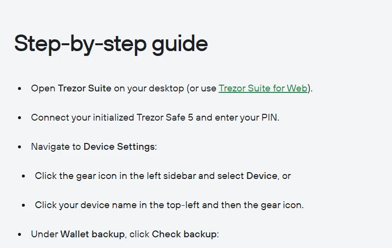 ຂັ້ນຕອນ Step-by-step guide ໃນໜ້າ Trezor: ເປີດ Trezor Suite, ເຊື່ອມອຸປະກອນ ແລະ ໃສ່ PIN, ເຂົ້າ Device Settings ແລ້ວກົດ Check backup ໃນສ່ວນ Wallet backup